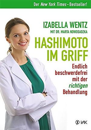 Izabella Wentz, Marta Nowosadzka - Hashimoto im Griff